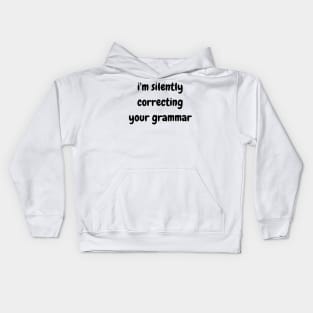 i'm silently correcting your grammar Kids Hoodie